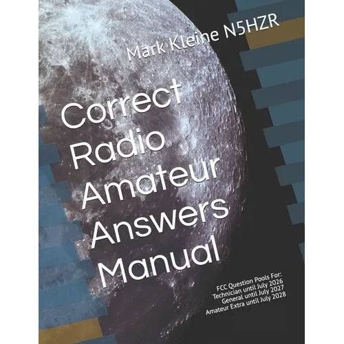 Correct Radio Amateur Answers Manual: Technician, General, and Extra