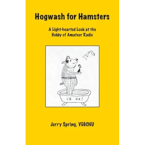Hogwash for Hamsters: A Light-Hearted Look at the Hobby of Amateur Radio