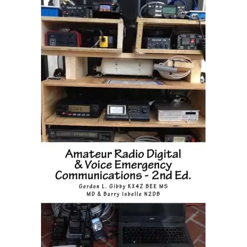 Amateur Radio Digital and Voice Emergency Communications: Build your community group's assets & expertise